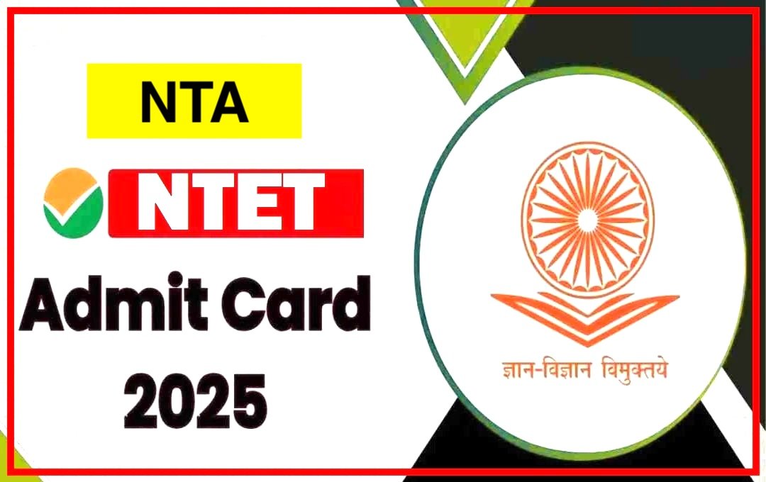 NTA NTET Admit Card 2025